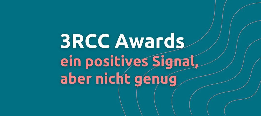 3RCC Awards – Ein positives Signal, aber nicht gut genug