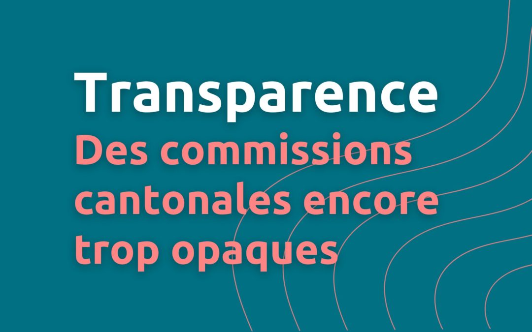 Commissions cantonales : quelle transparence ?